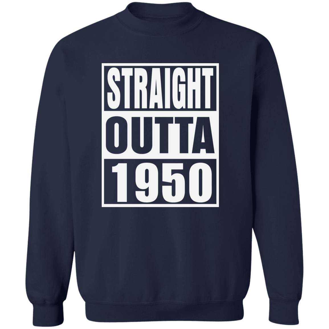 Straight Outta 1950 - Sweatshirt