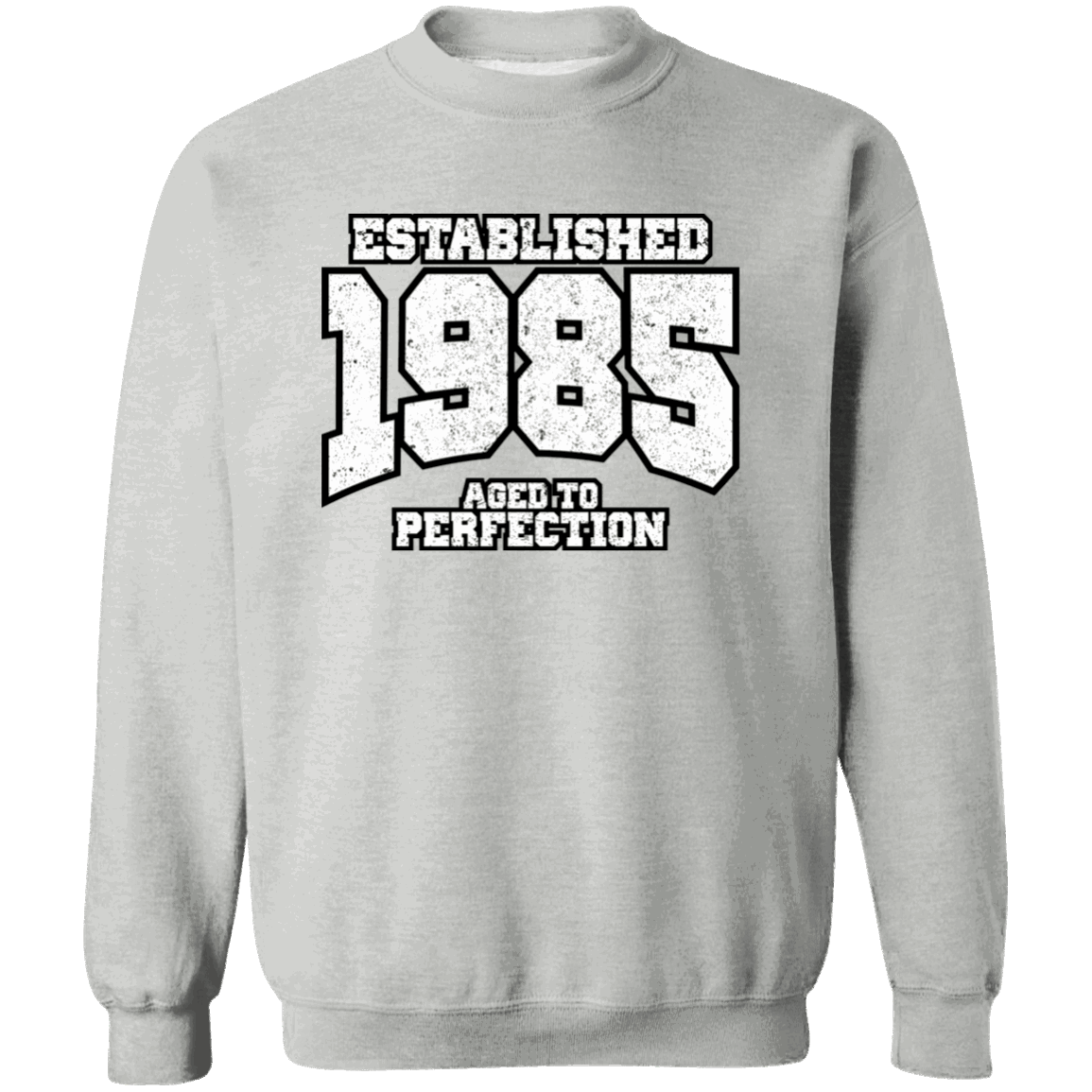 Established 1985 Aged To Perfection - Sweatshirt