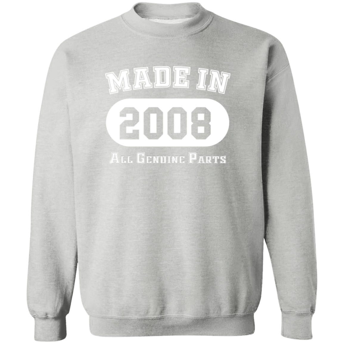 Made In 2008 All Genuine Parts - Sweatshirt