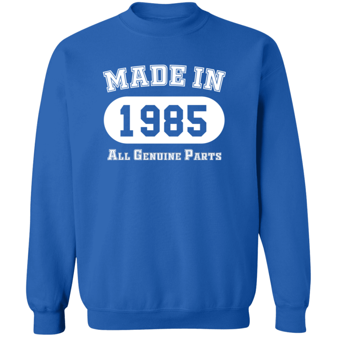 Made In 1985 All Genuine Parts - Sweatshirt