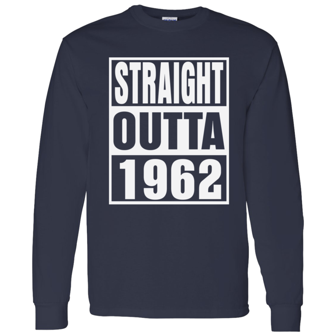 Straight Outta 1962 - Long Sleeve Tee