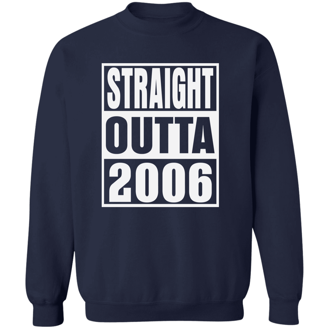 Straight Outta 2006 - Sweatshirt