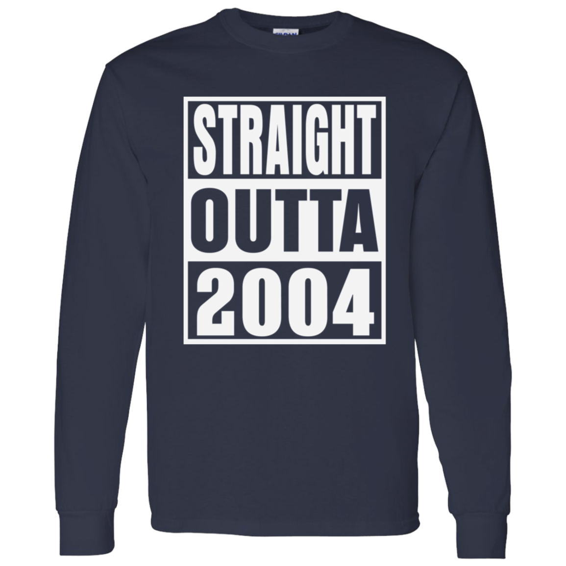 Straight Outta 2004 - Long Sleeve Tee