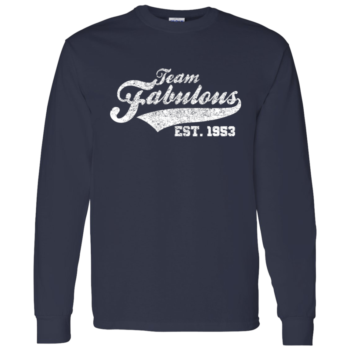 Team Fabulous Est. 1953 - Long Sleeve Tee