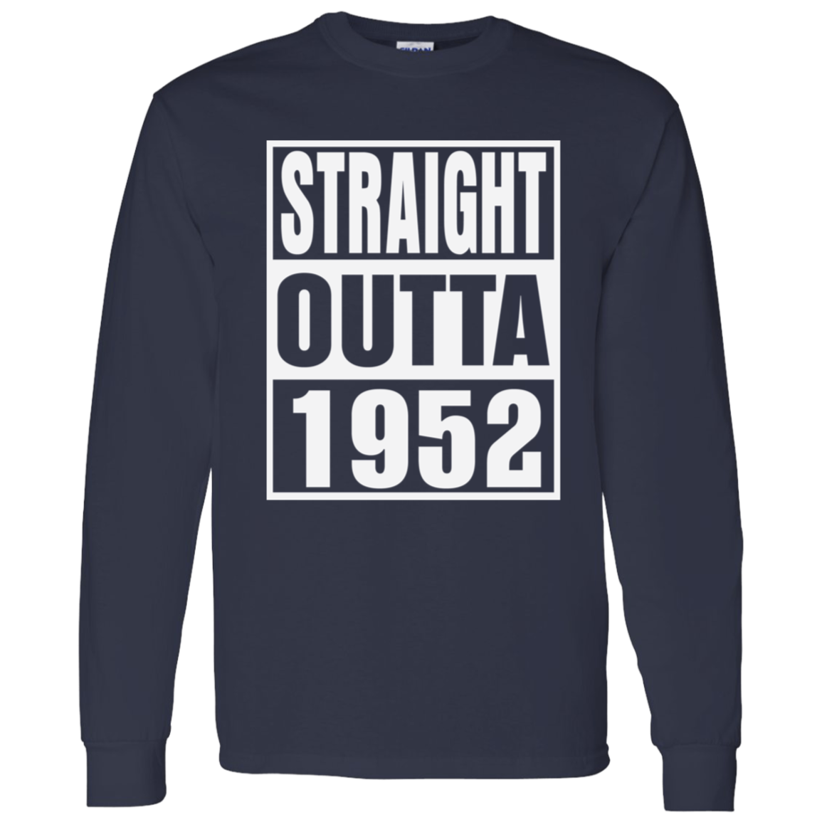 Straight Outta 1952 - Long Sleeve Tee