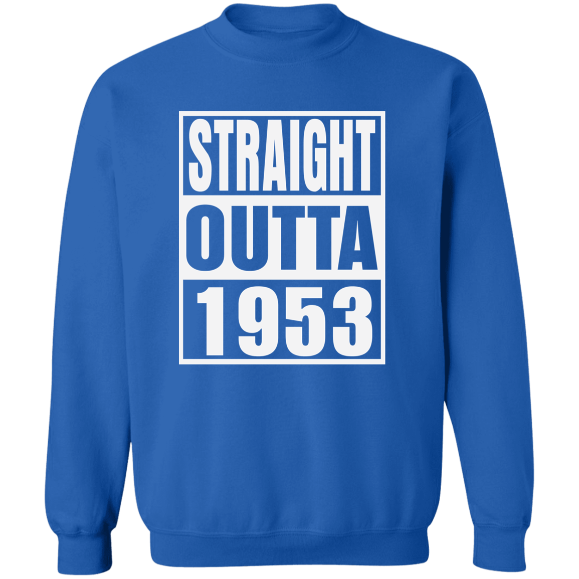 Straight Outta 1953 - Sweatshirt