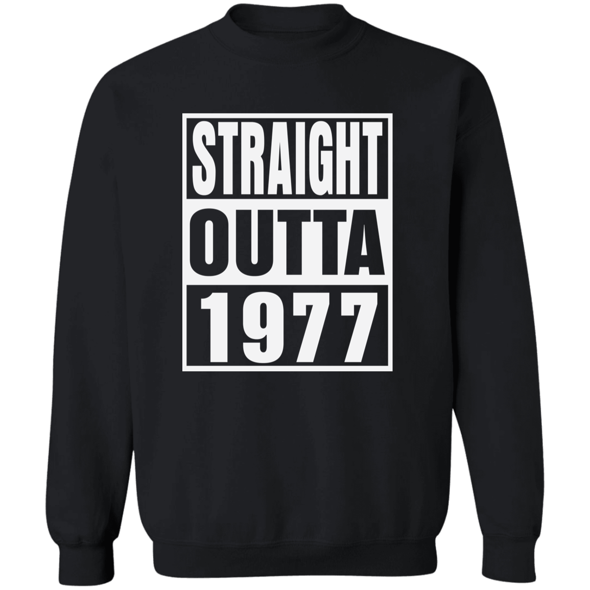 Straight Outta 1977 - Sweatshirt