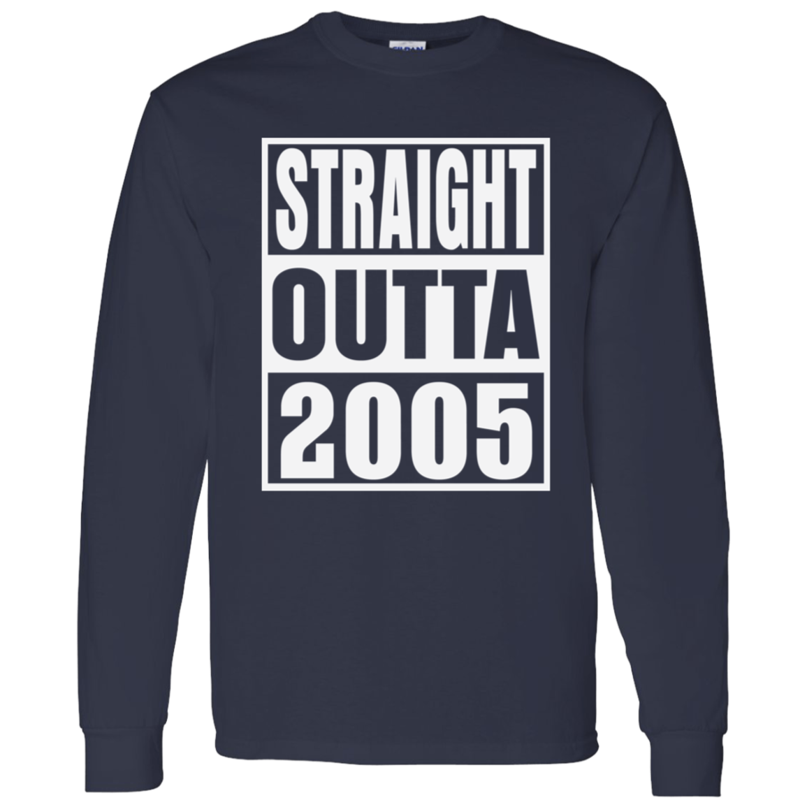 Straight Outta 2005 - Long Sleeve Tee