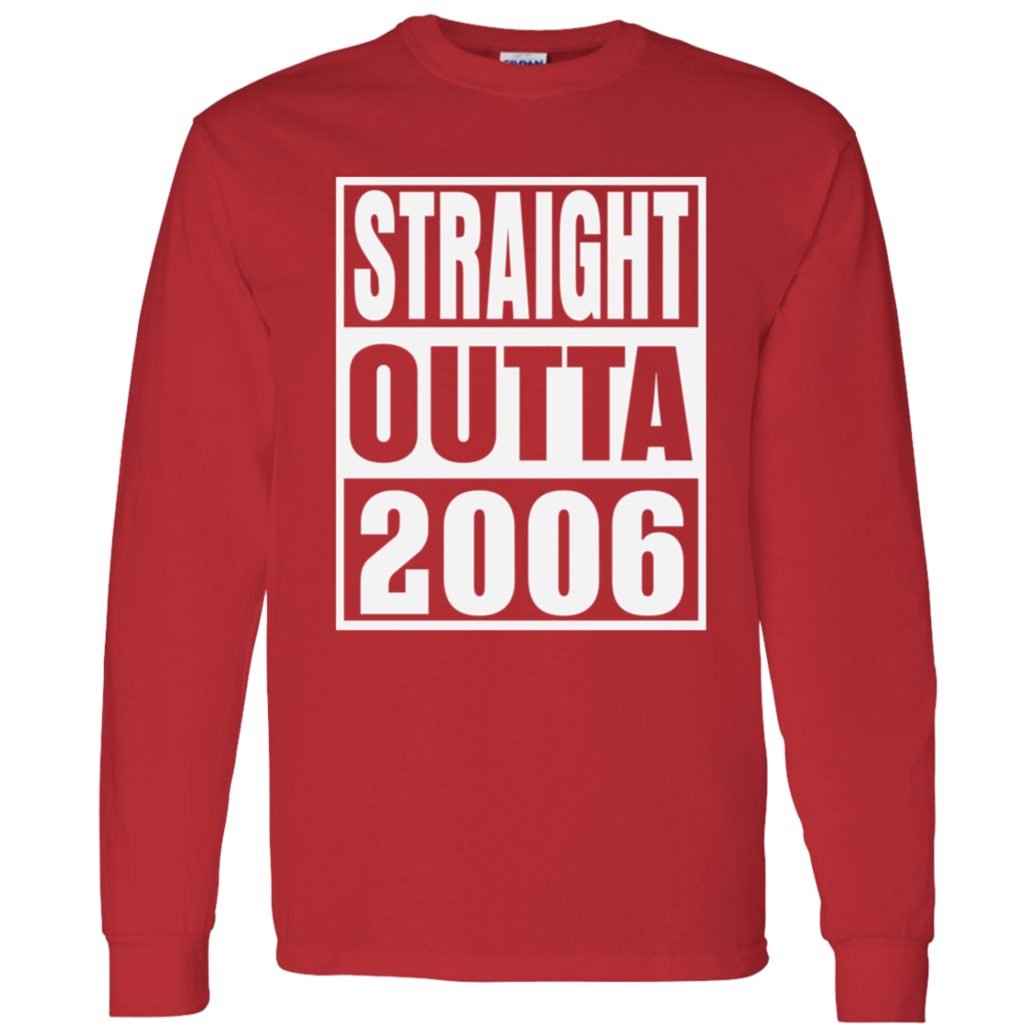 Straight Outta 2006 - Long Sleeve Tee