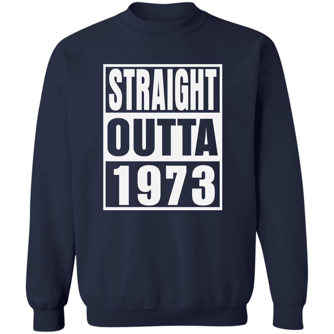 Straight Outta 1973 - Sweatshirt