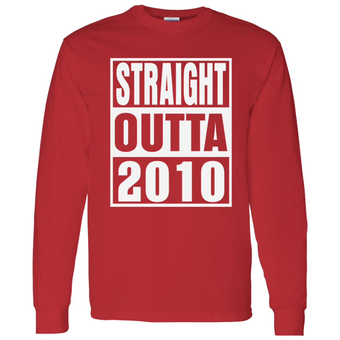 Straight Outta 2010 - Long Sleeve Tee