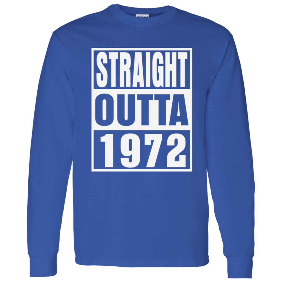 Straight Outta 1972 - Long Sleeve Tee