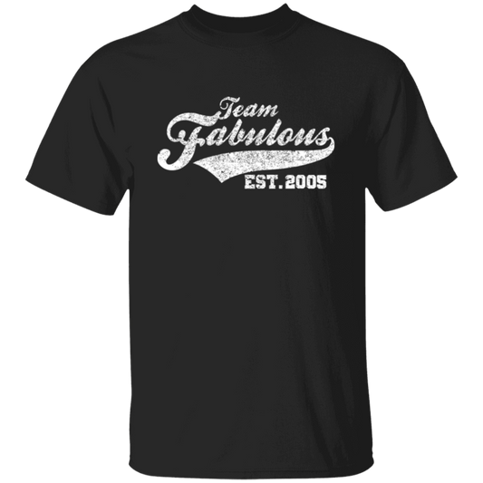 Team Fabulous Est. 2005 - T Shirt