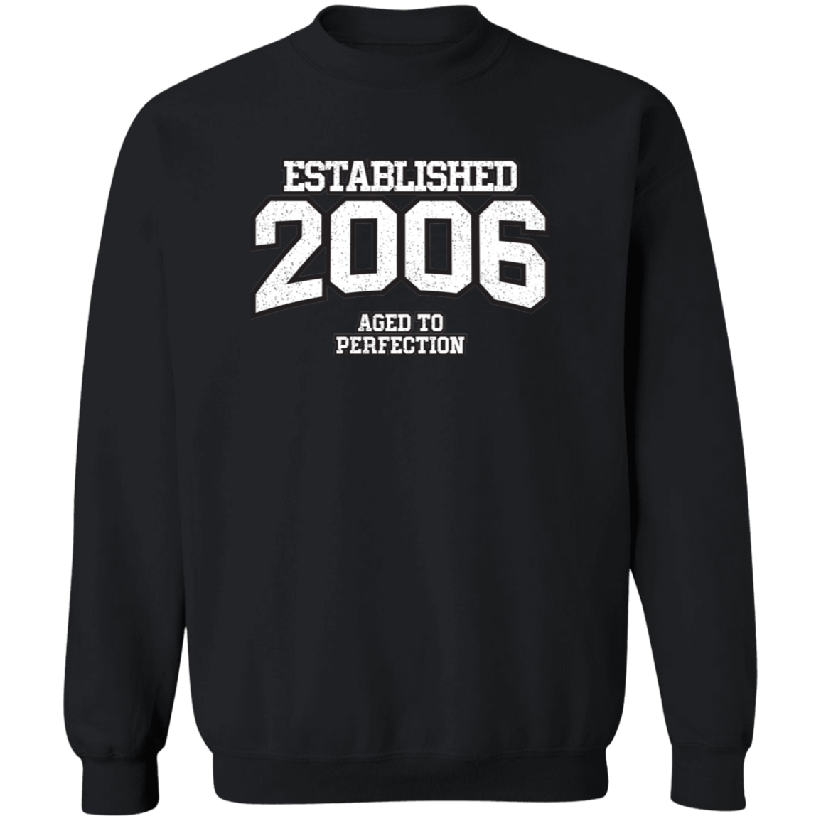 Established 2006 Aged To Perfection - Sweatshirt