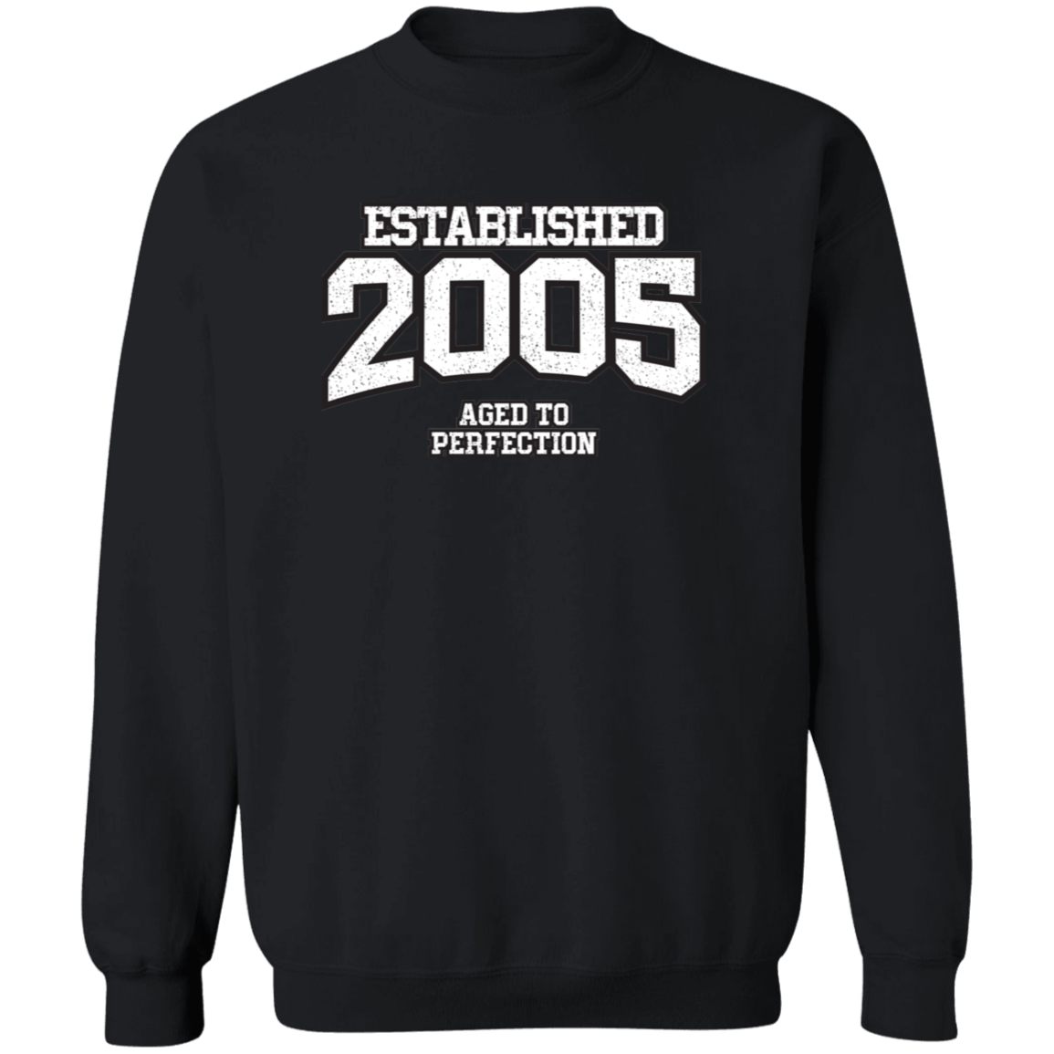 Established 2005 Aged To Perfection - Sweatshirt