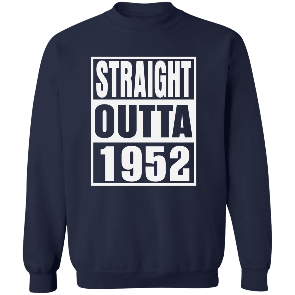 Straight Outta 1952 - Sweatshirt