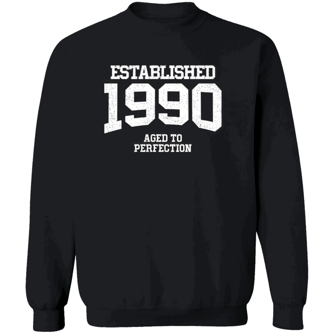 Established 1990 Aged To Perfection - Sweatshirt