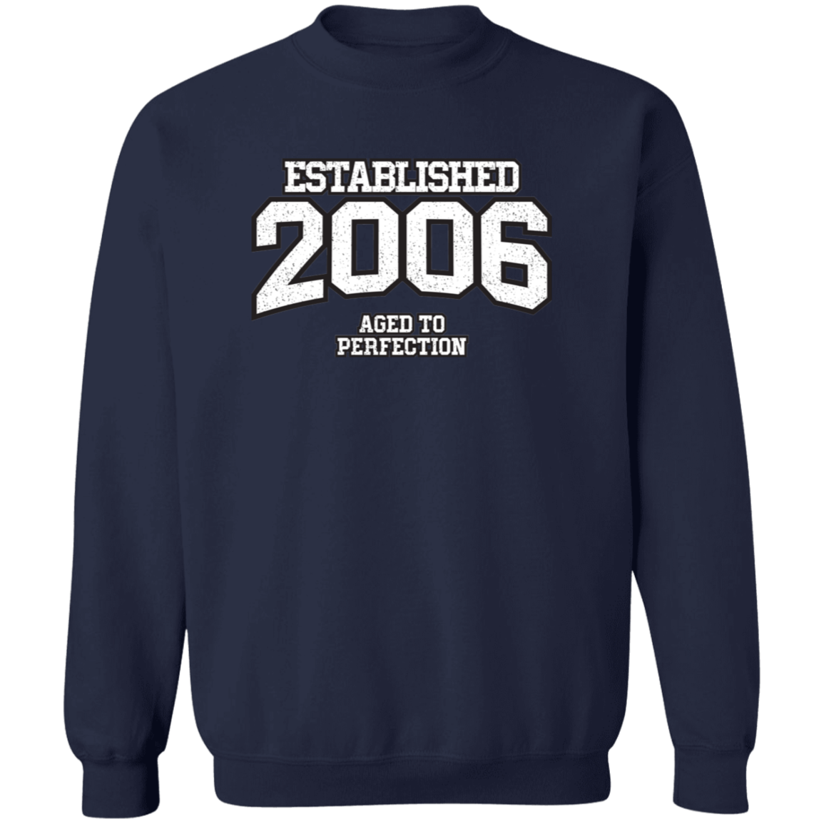 Established 2006 Aged To Perfection - Sweatshirt