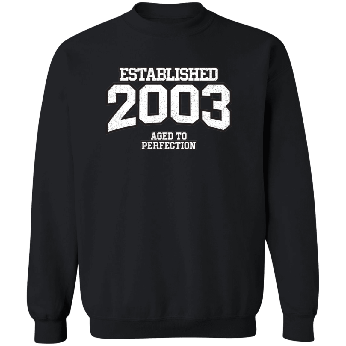 Established 2003 Aged To Perfection - Sweatshirt