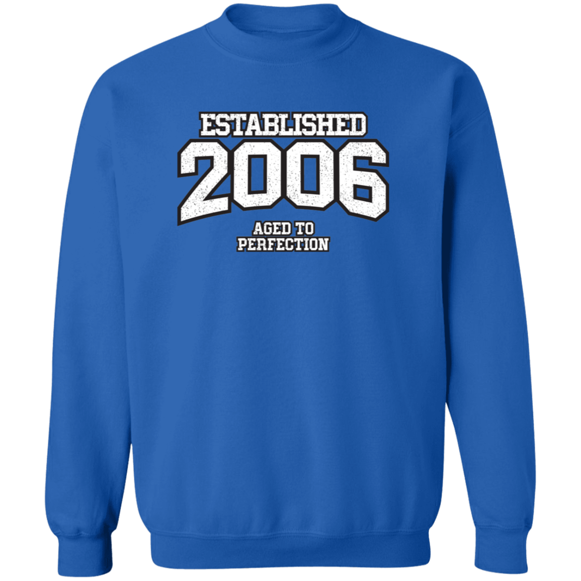 Established 2006 Aged To Perfection - Sweatshirt