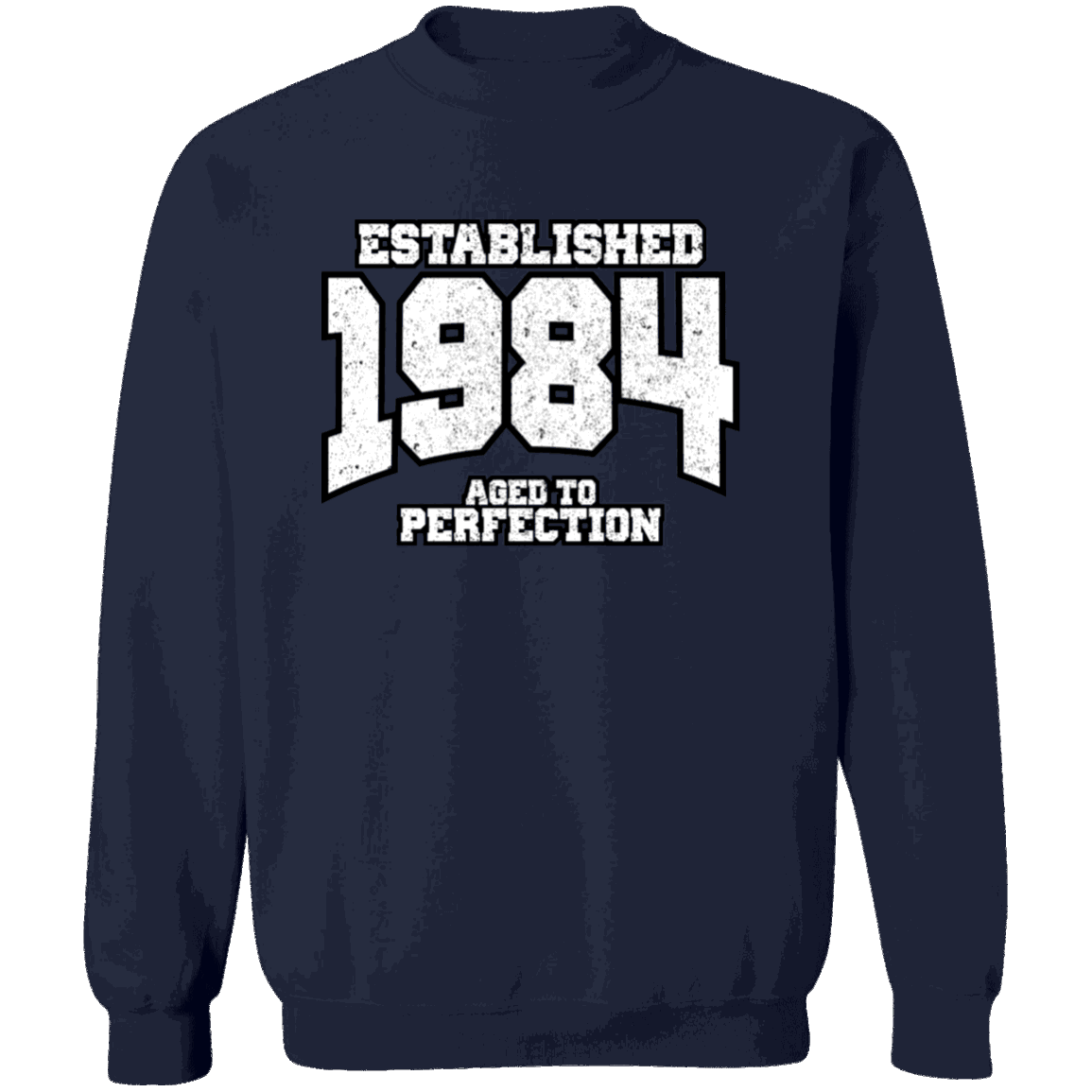 Established 1984 Aged To Perfection - Sweatshirt