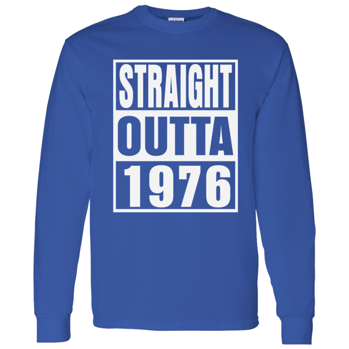 Straight Outta 1976 - Long Sleeve Tee