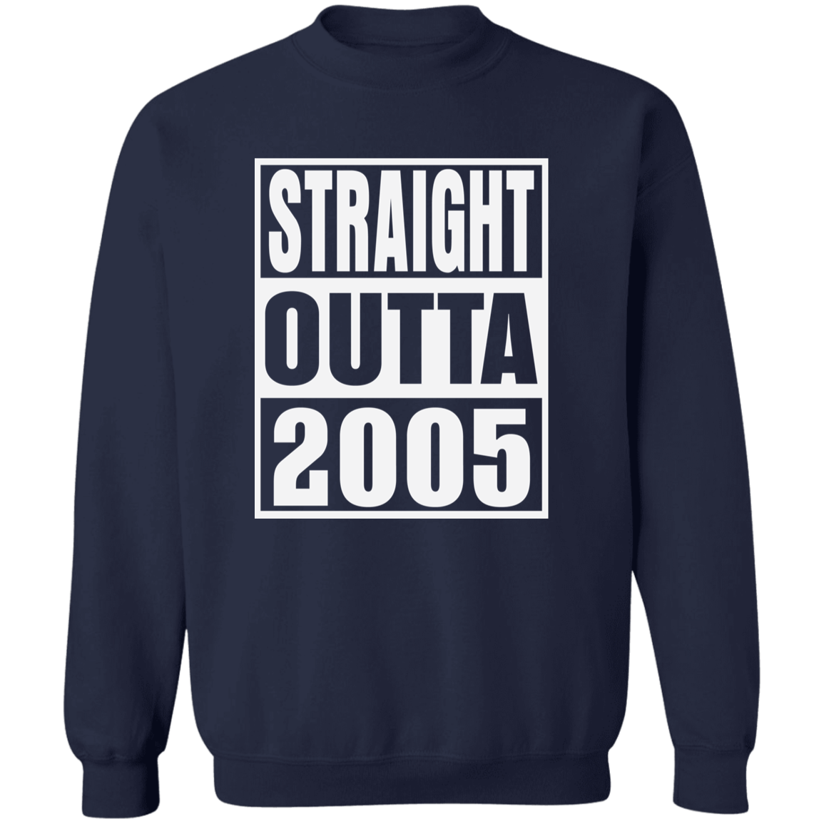 Straight Outta 2005 - Sweatshirt