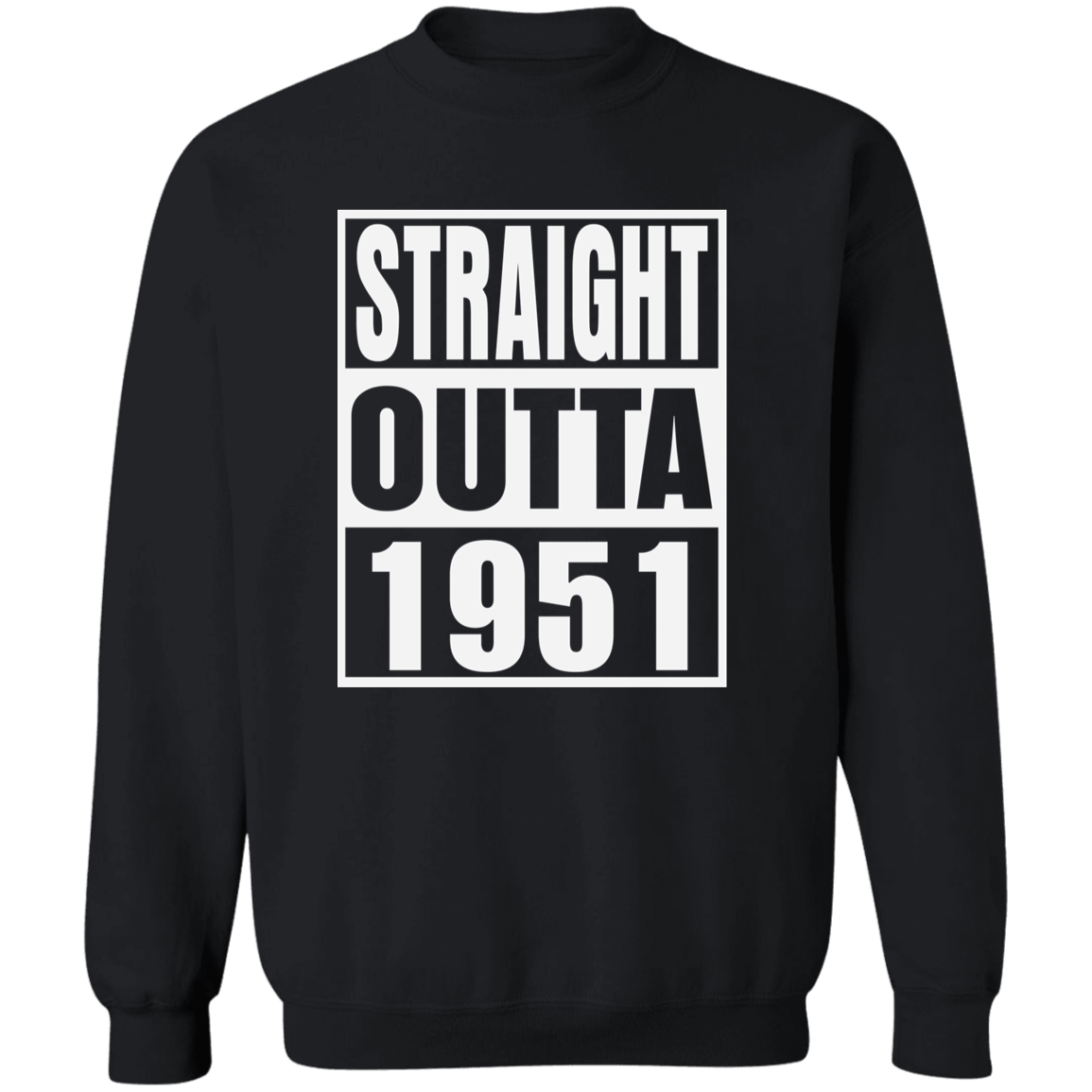 Straight Outta 1951 - Sweatshirt