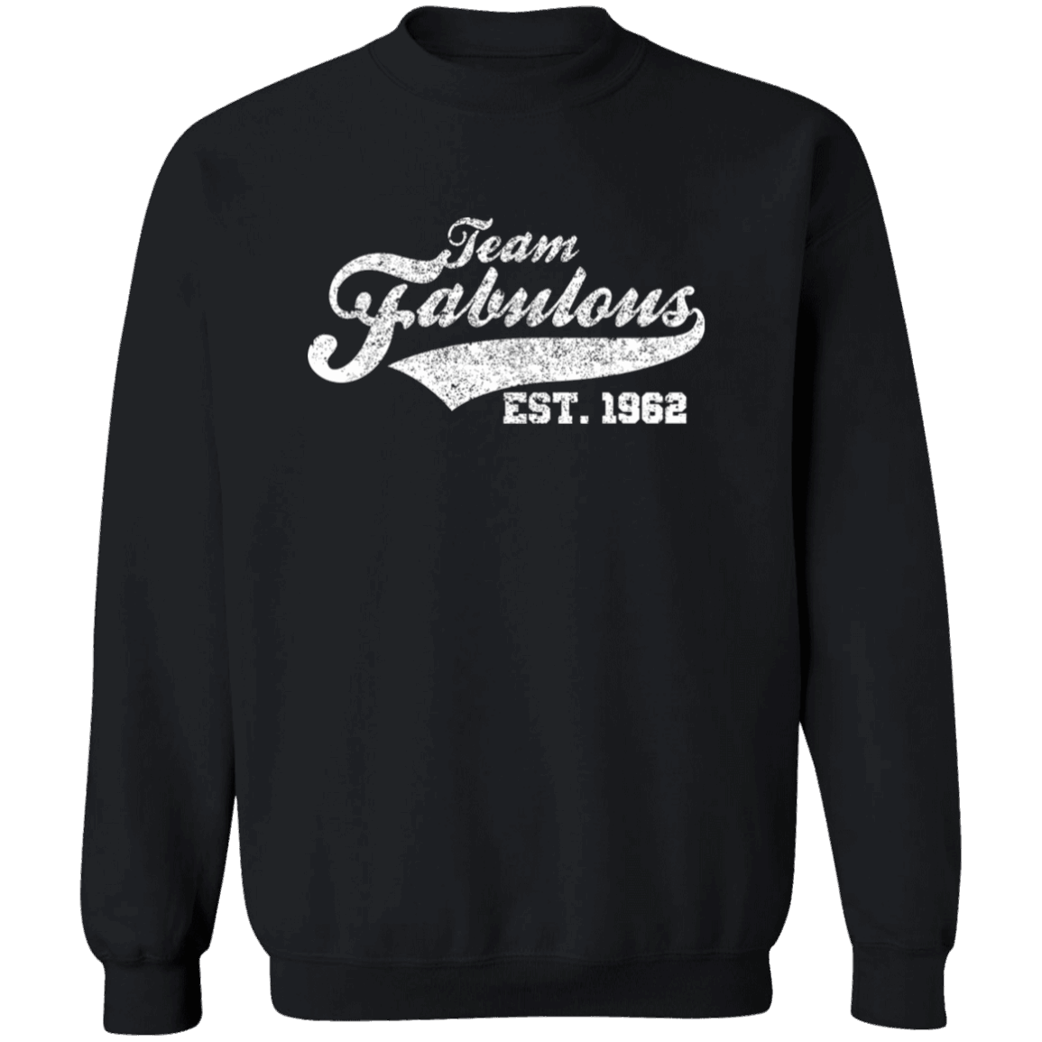 Team Fabulous Est. 1962 - Sweatshirt