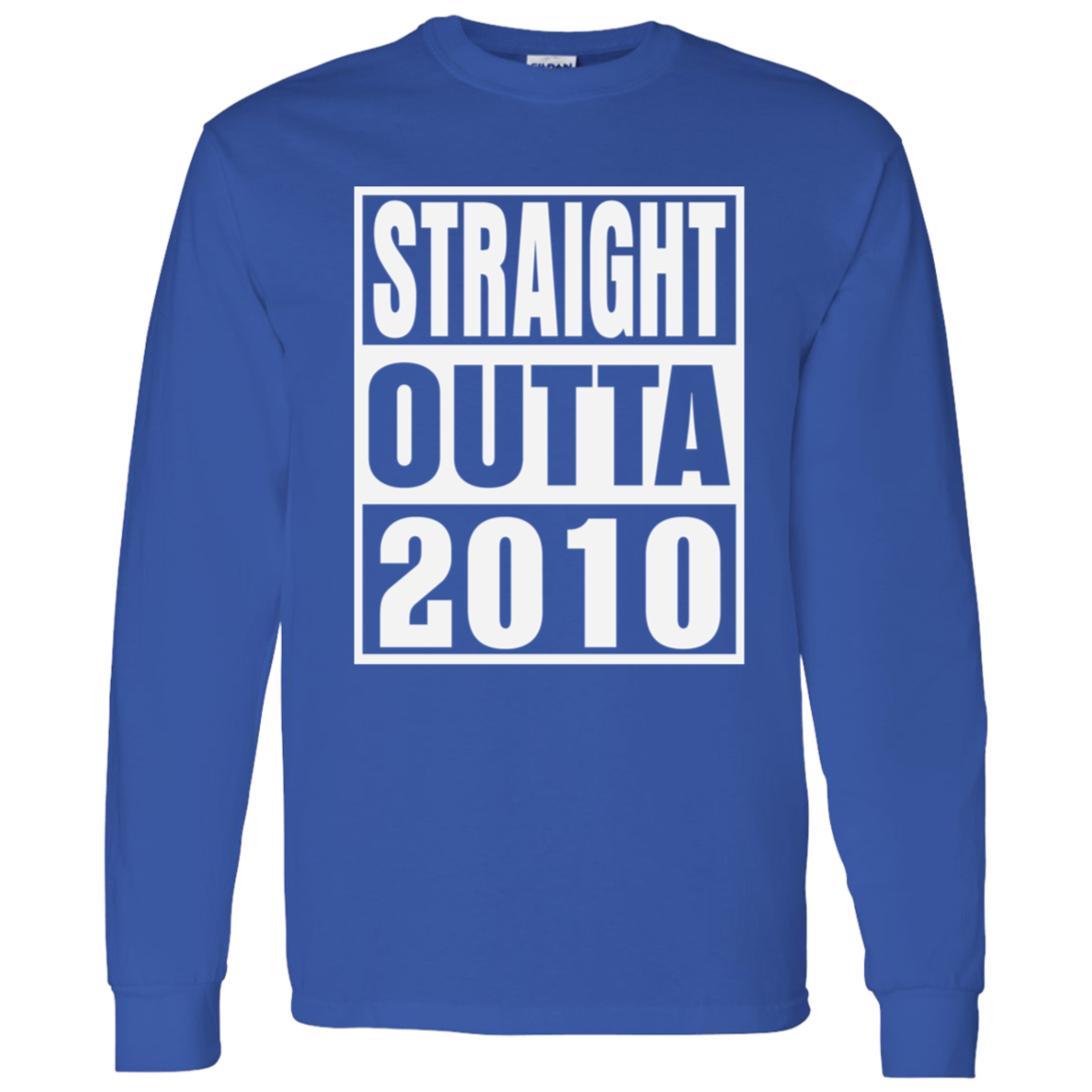 Straight Outta 2010 - Long Sleeve Tee