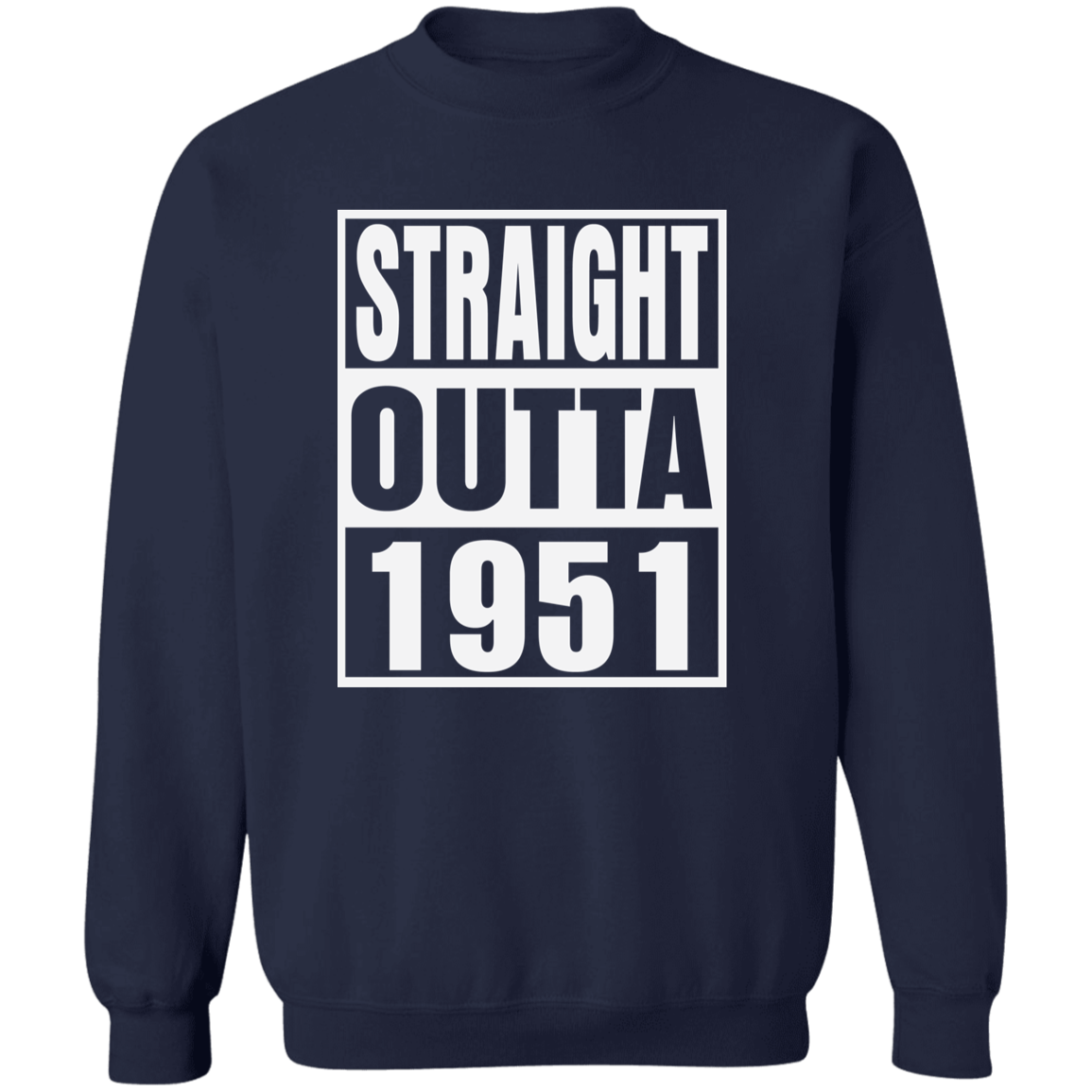 Straight Outta 1951 - Sweatshirt