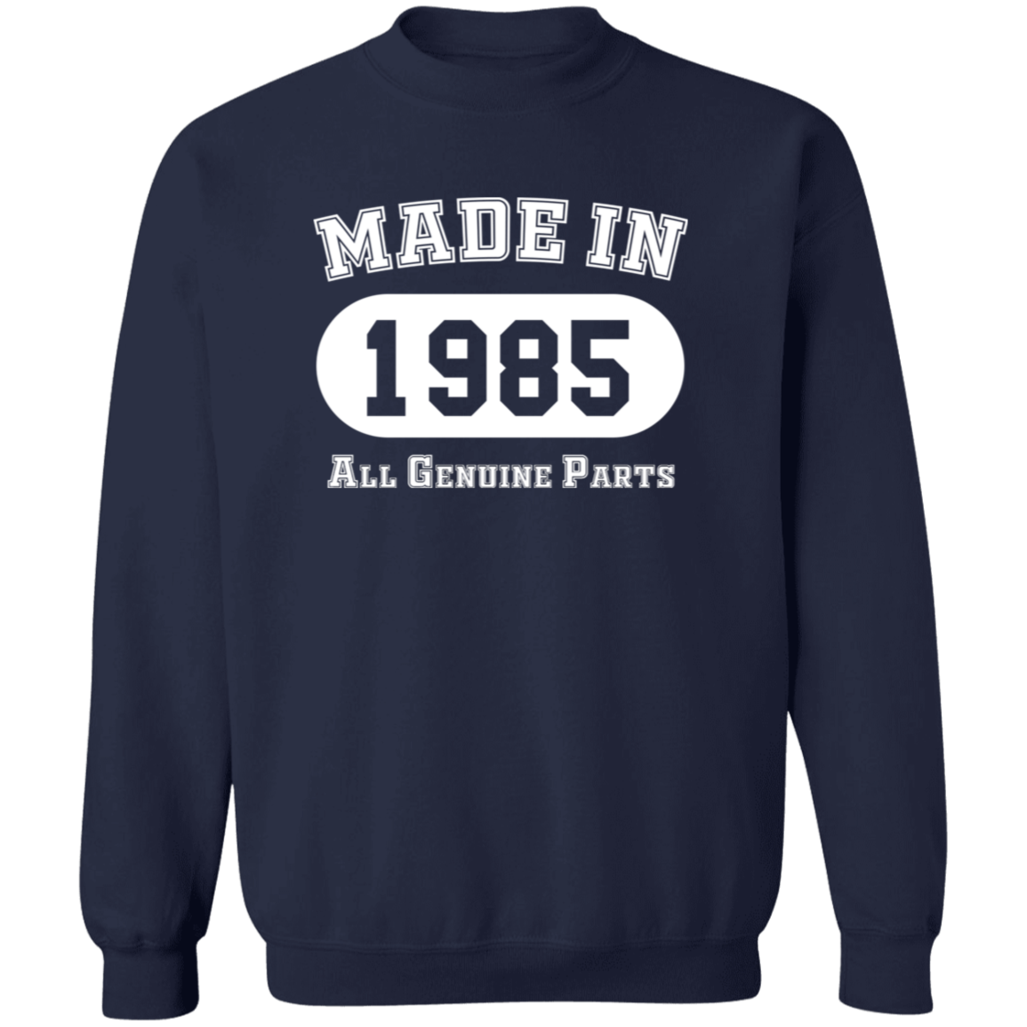 Made In 1985 All Genuine Parts - Sweatshirt