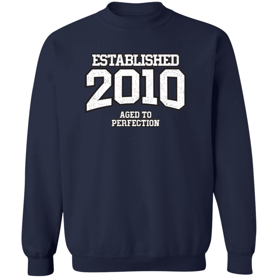 Established 2010 Aged To Perfection - Sweatshirt