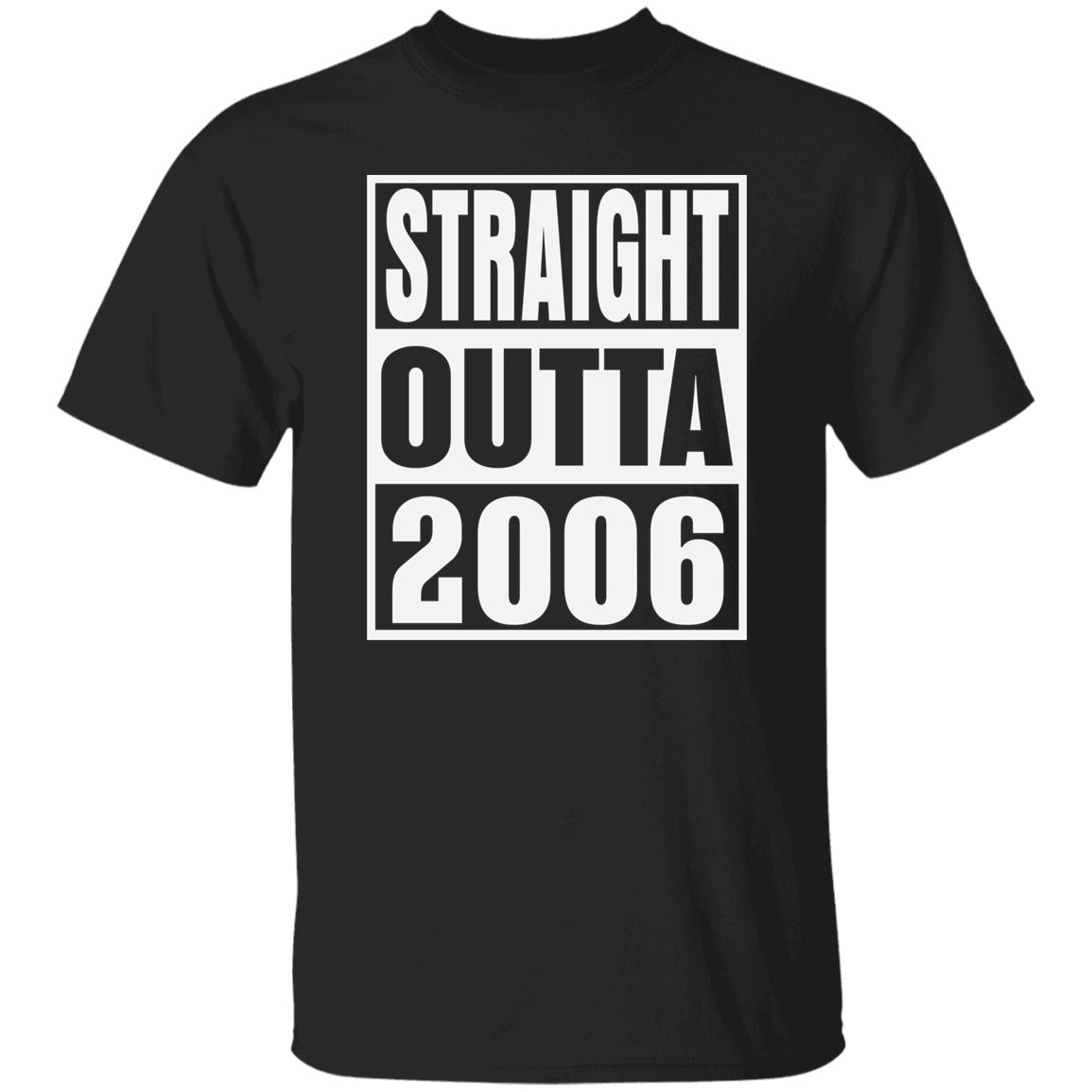 Straight Outta 2006 - T Shirt