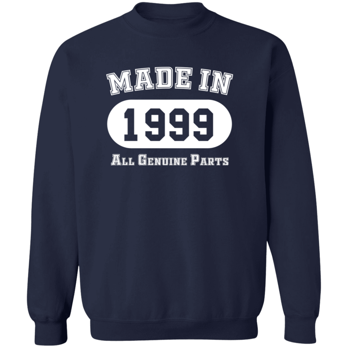 Made In 1999 All Genuine Parts - Sweatshirt