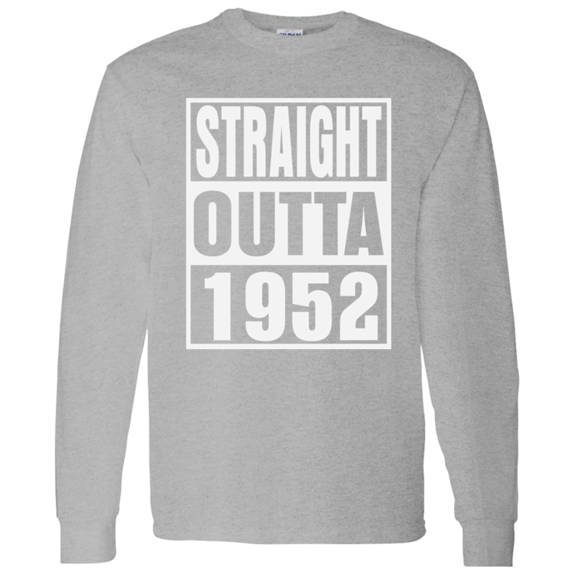 Straight Outta 1952 - Long Sleeve Tee