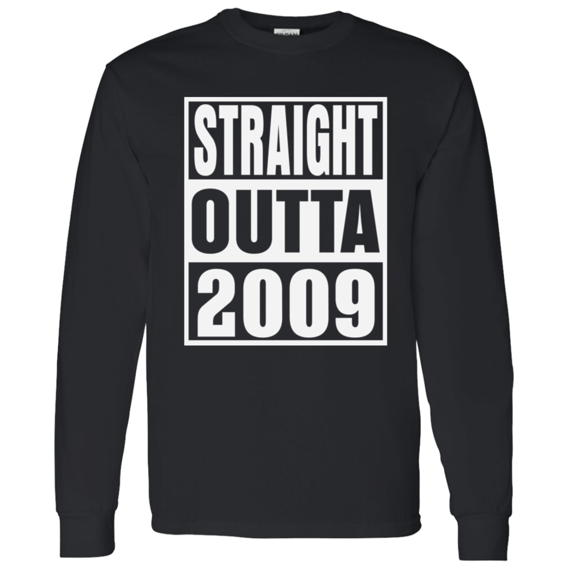 Straight Outta 2009 - Long Sleeve Tee