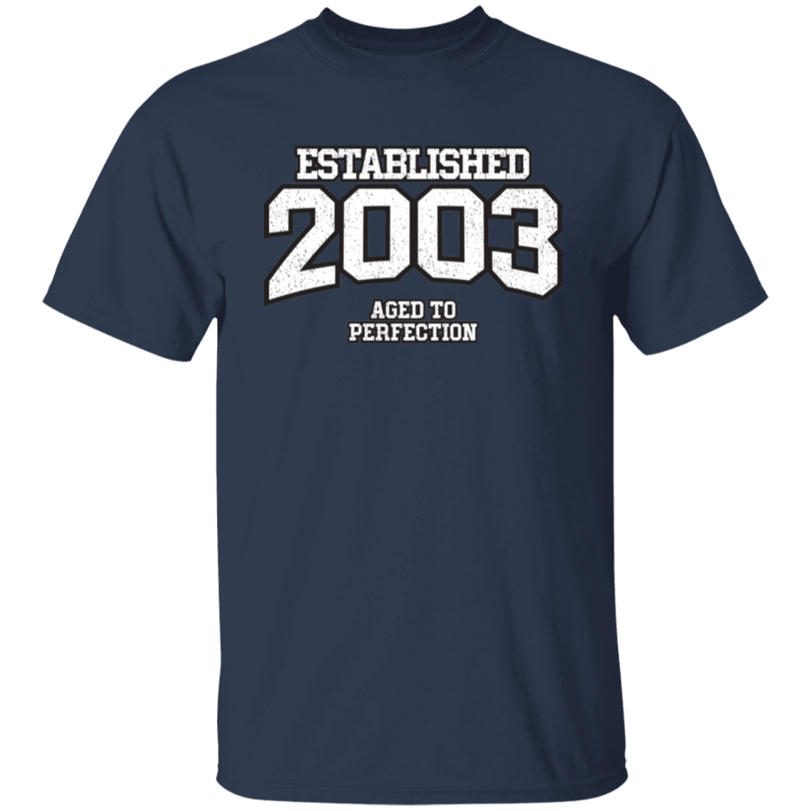 Established 2003 Aged To Perfection - T Shirt