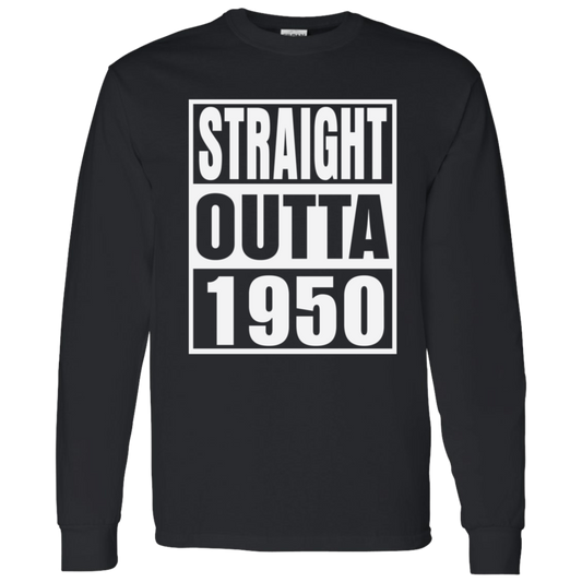 Straight Outta 1950 - Long Sleeve Tee