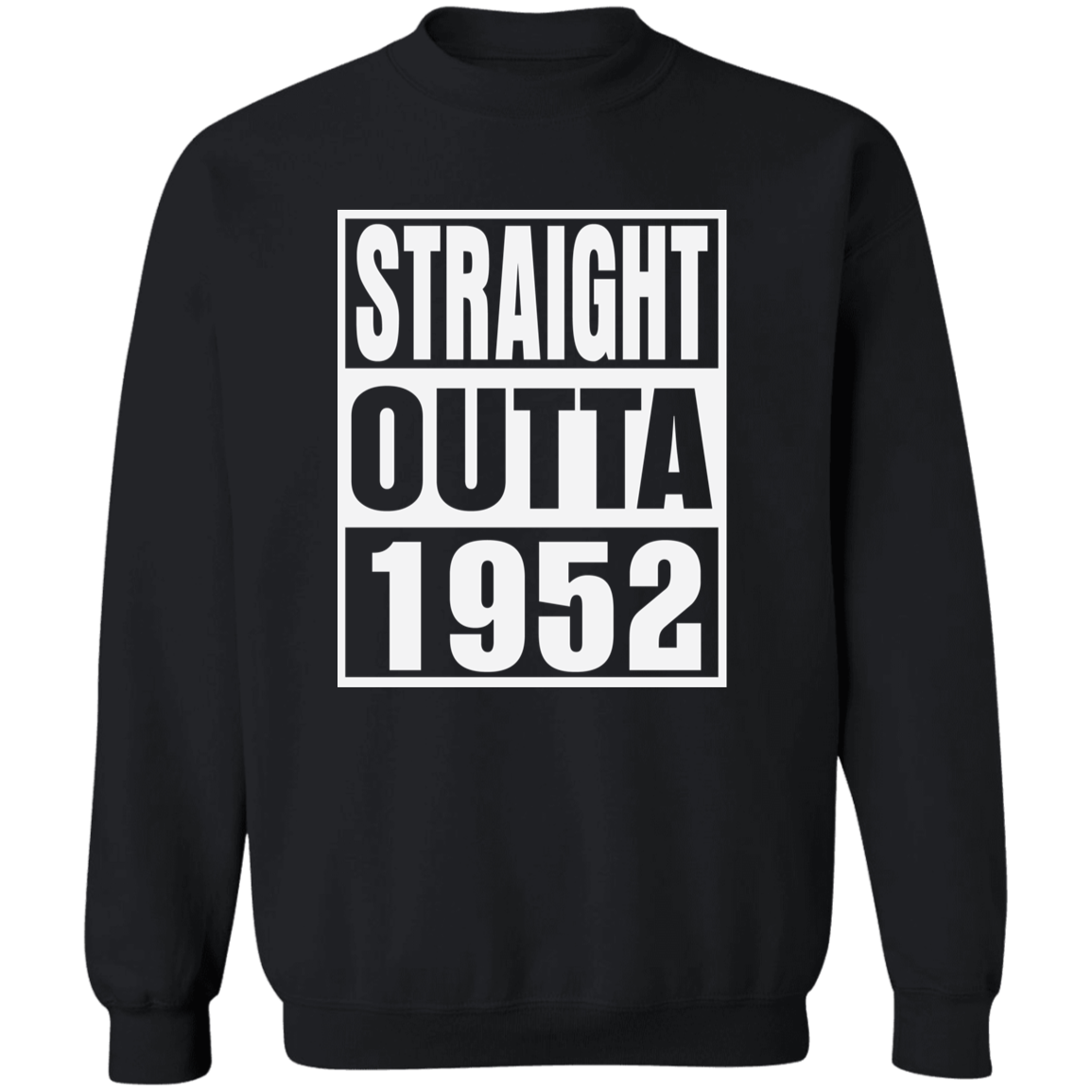 Straight Outta 1952 - Sweatshirt