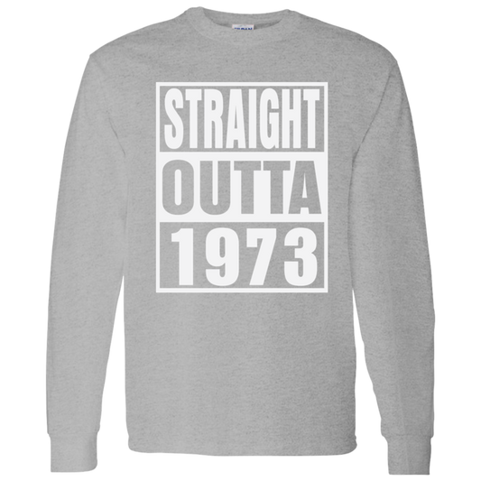 Straight Outta 1973 - Long Sleeve Tee