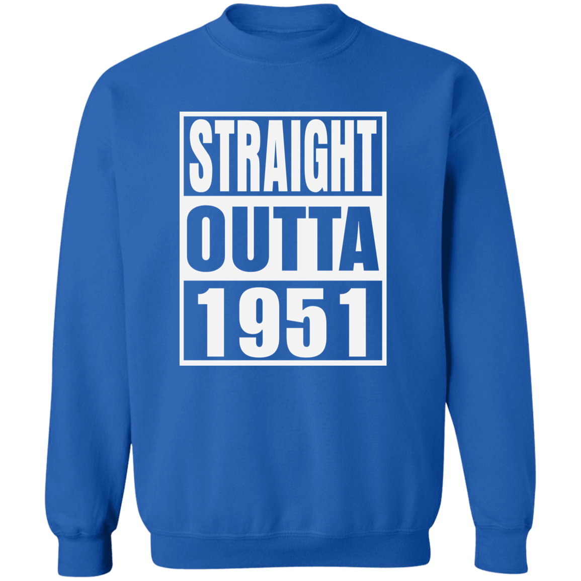 Straight Outta 1951 - Sweatshirt