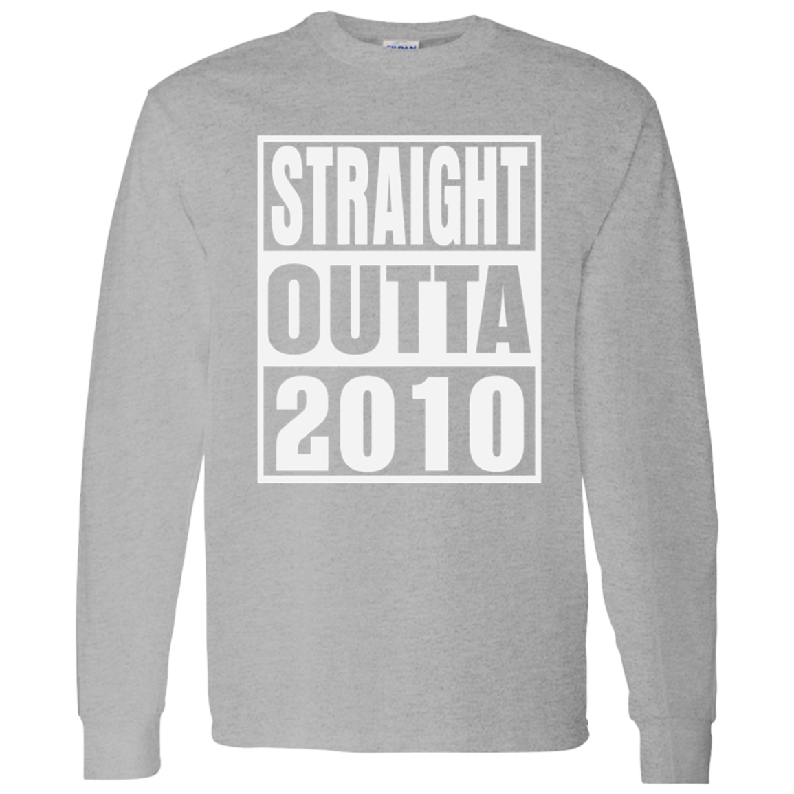 Straight Outta 2010 - Long Sleeve Tee