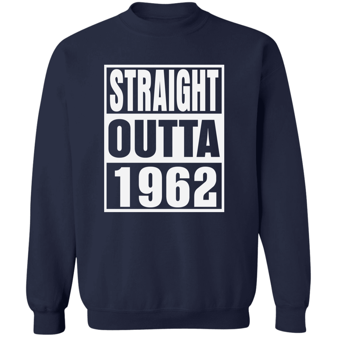 Straight Outta 1962 - Sweatshirt