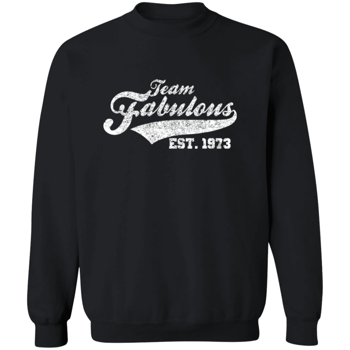 Team Fabulous Est. 1973 - Sweatshirt