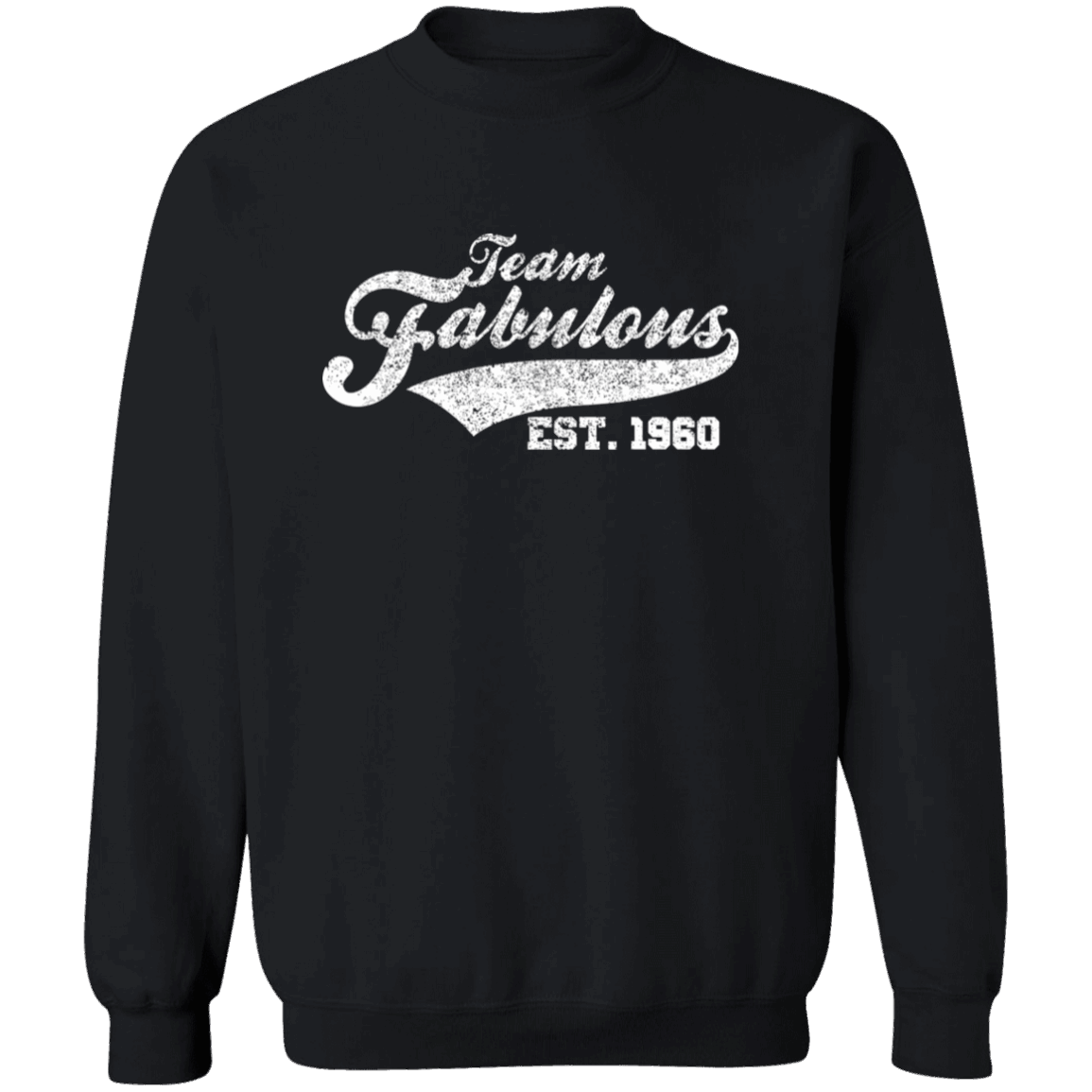 Team Fabulous Est. 1960 - Sweatshirt