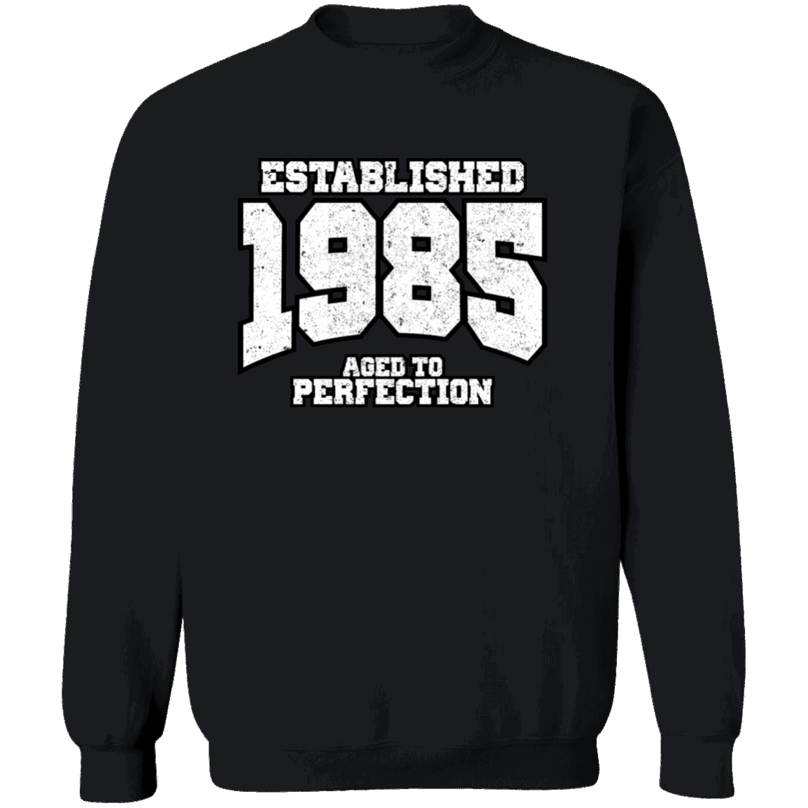 Established 1985 Aged To Perfection - Sweatshirt