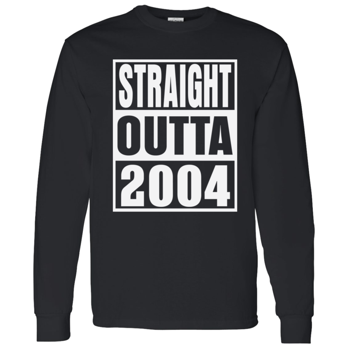 Straight Outta 2004 - Long Sleeve Tee