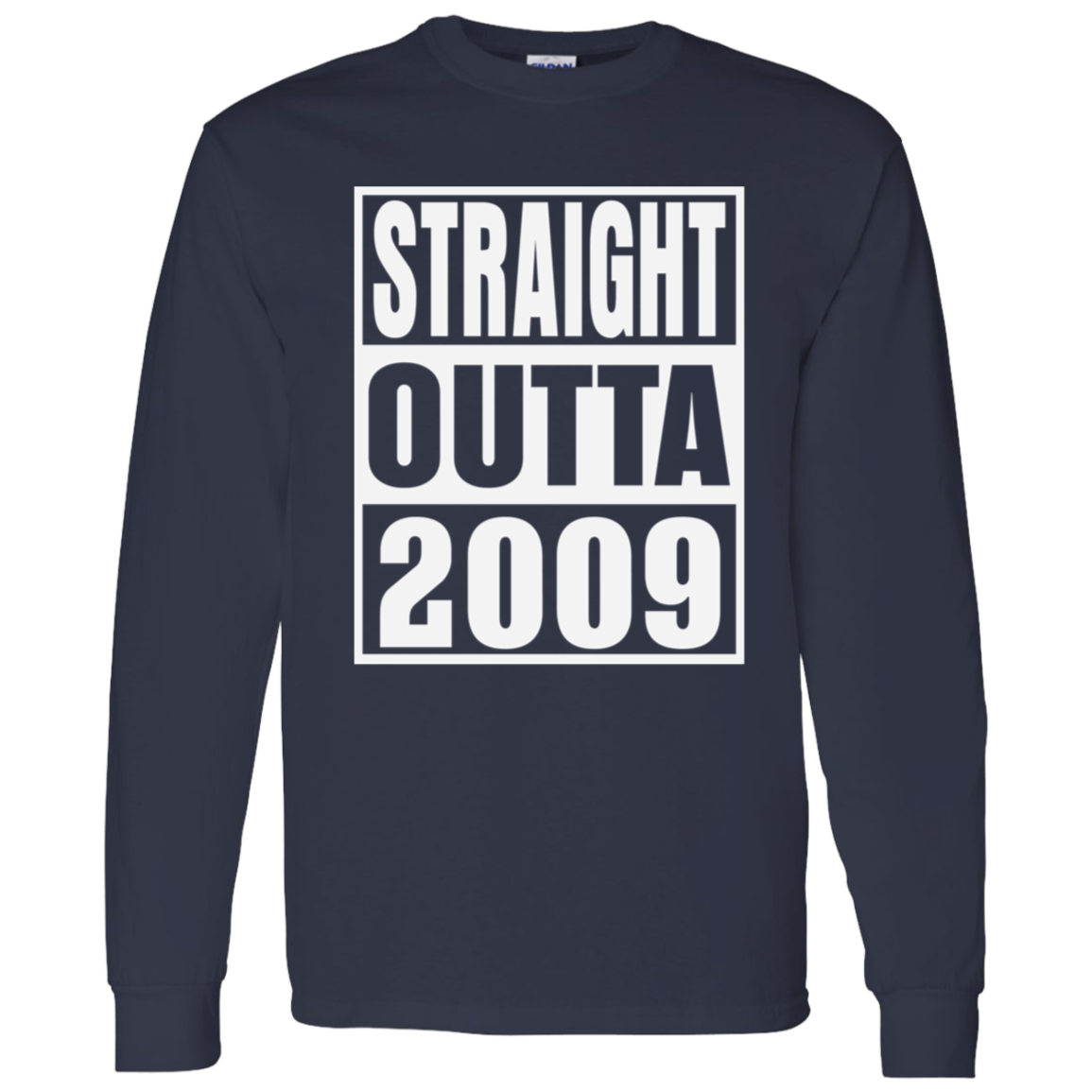 Straight Outta 2009 - Long Sleeve Tee